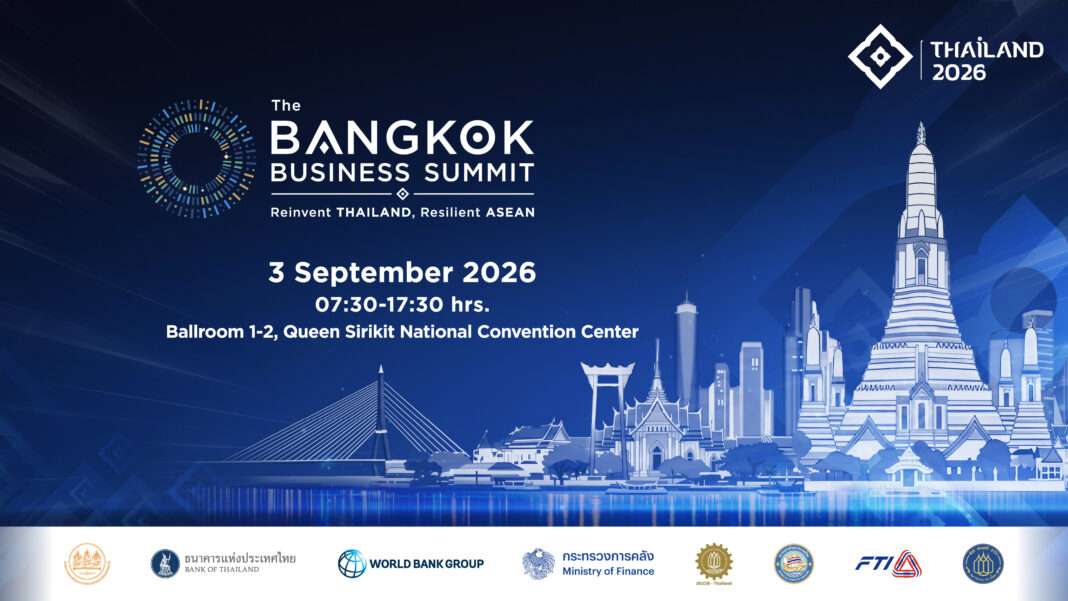 the-bangkok-business-summit-2026-reinvent-thailand งานประชุมระดับผู้นำ The Bangkok Business Summit 2026 ภายใต้แนวคิด Reinvent Thailand, Resilient ASEAN